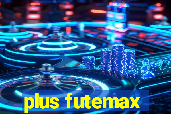 plus futemax